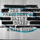 The President's Daily Brief with Mike Baker